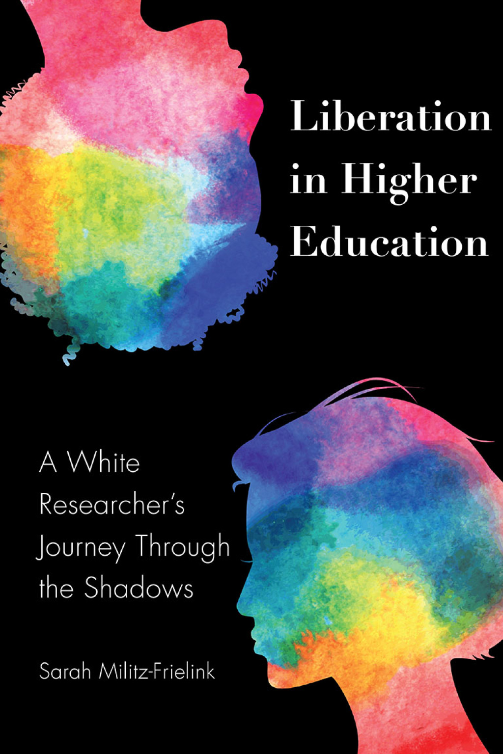 Liberation in Higher Education A White Researcher’s Journey Through the Shadows 1st Edition