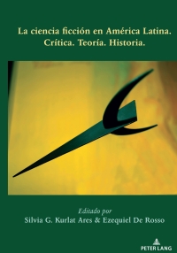 Imagen de portada: La ciencia ficción en América Latina 1st edition 9781433156304