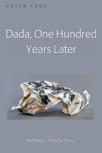 Imagen de portada: Dada, One Hundred Years Later 1st edition 9781433160219