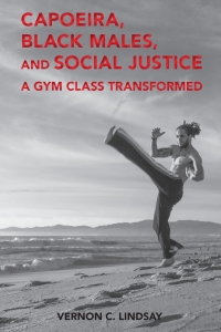 Imagen de portada: Capoeira, Black Males, and Social Justice 1st edition 9781433165900