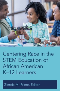 Imagen de portada: Centering Race in the STEM Education of African American K–12 Learners 1st edition 9781433161766