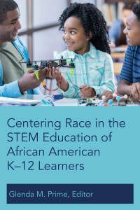 Titelbild: Centering Race in the STEM Education of African American K–12 Learners 1st edition 9781433161766