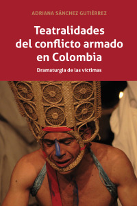 Imagen de portada: Teatralidades del conflicto armado en Colombia 1st edition 9781433162473