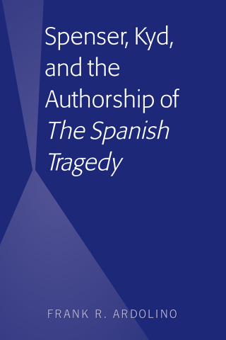 صورة الغلاف: Spenser, Kyd, and the Authorship of “The Spanish Tragedy” 1st edition 9781433162626