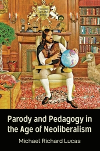 Cover image: Parody and Pedagogy in the Age of Neoliberalism 1st edition 9781433162664