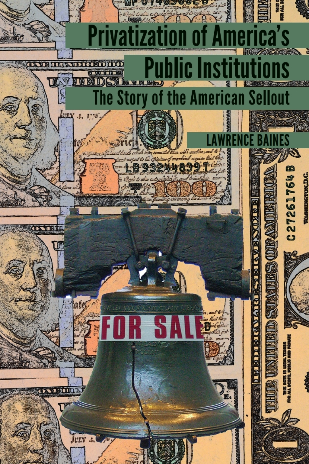 Privatization of America’s Public Institutions The Story of the American Sellout 1st Edition
