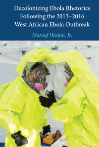 Cover image: Decolonizing Ebola Rhetorics Following the 2013–2016 West African Ebola Outbreak 1st edition 9781433166150