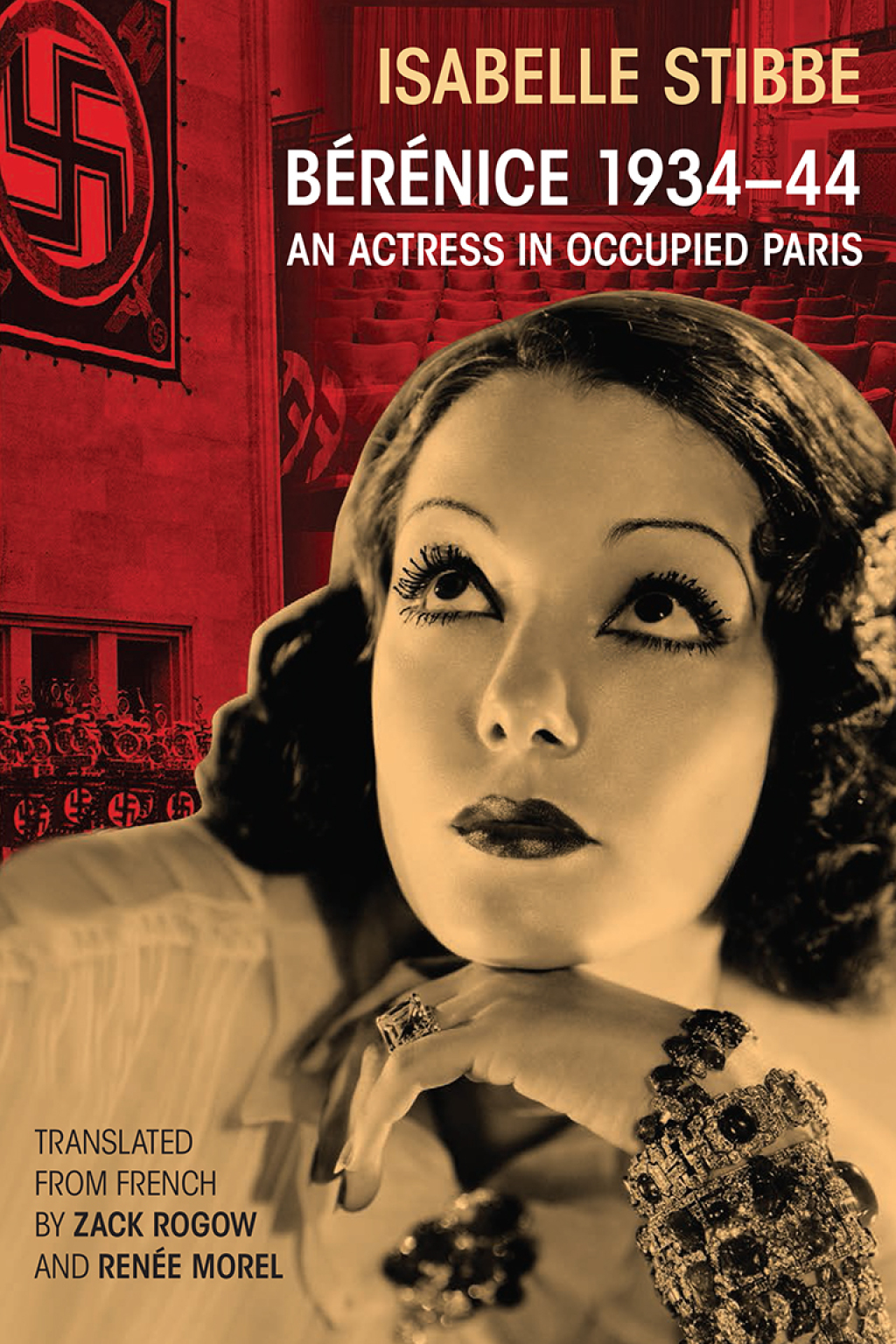 Bérénice 1934-44 An Actress in Occupied Paris 1st Edition