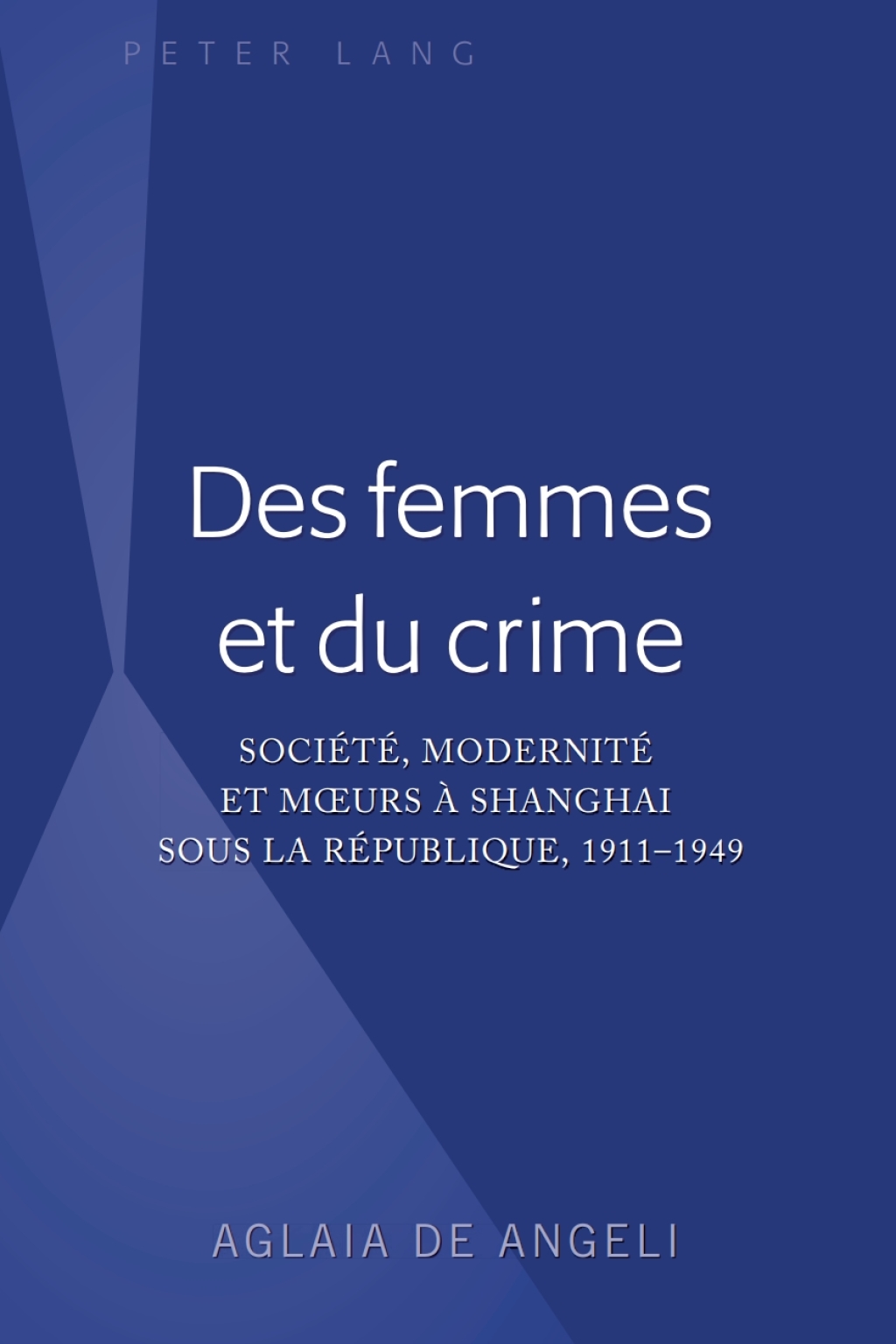 Des femmes et du crime Société, modernité et mœurs à Shanghai sous la république, 1911-1949 1st Edition