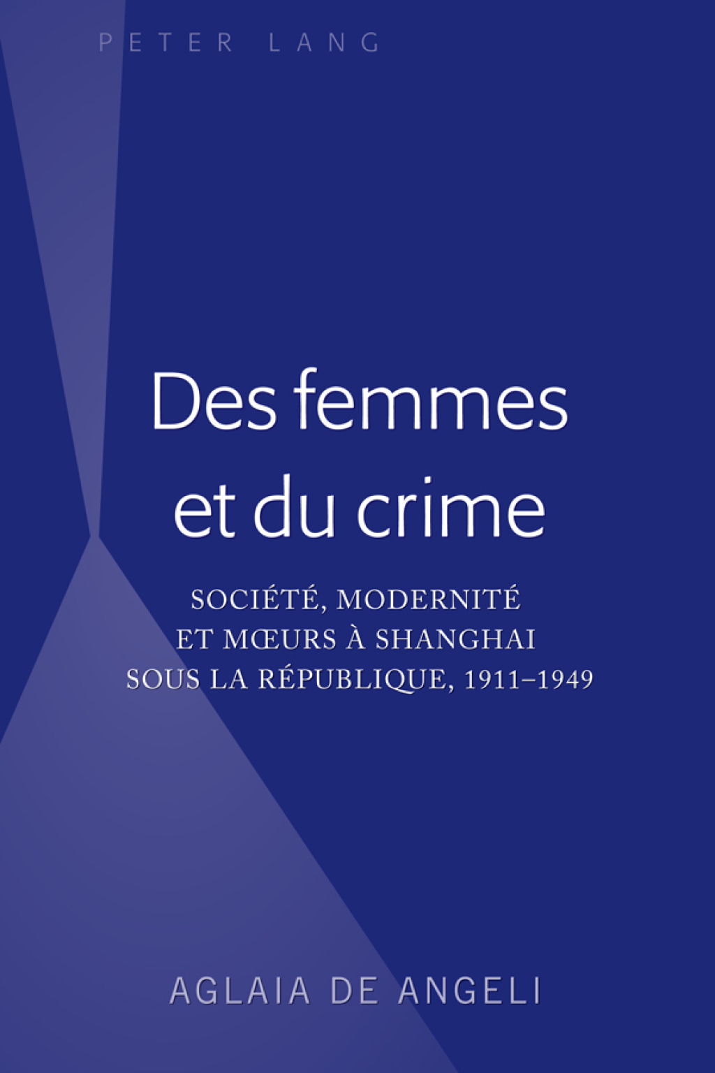 Des femmes et du crime Société, modernité et mœurs à Shanghai sous la république, 1911-1949 1st Edition