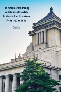 Imagen de portada: The Matrix of Modernity and National Identity in Manchukuo Literature from 1937 to 1941 1st edition 9781433168802