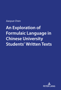 Cover image: An Exploration of Formulaic Language in Chinese University Students’ Written Texts 1st edition 9781433169618
