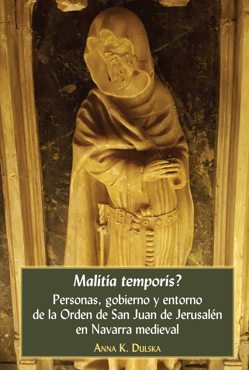 Malitia temporis? Personas, gobierno y entorno de la Orden de San Juan de Jerusalén en Navarra medieval 1st Edition