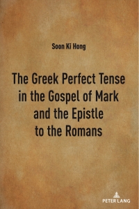 Omslagafbeelding: The Greek Perfect Tense in the Gospel of Mark and the Epistle to the Romans 1st edition 9781433170706