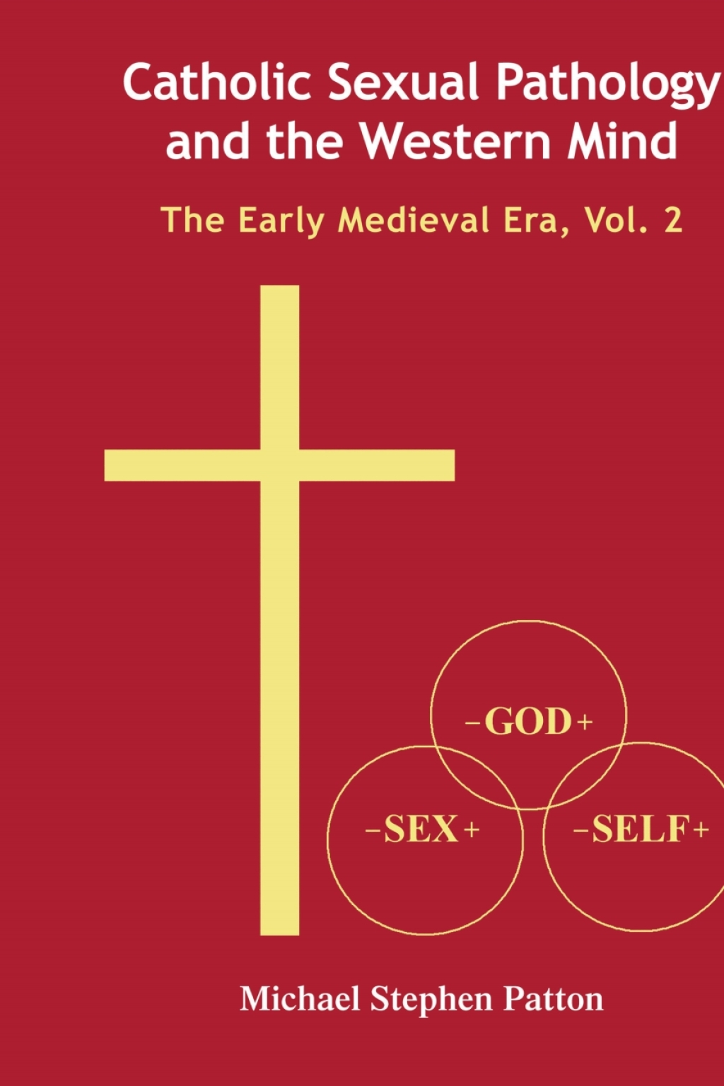 Catholic Sexual Pathology and the Western Mind The Early Medieval Era, Vol. 2 1st Edition