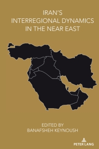 Imagen de portada: Iran’s Interregional Dynamics in the Near East 1st edition 9781433171789