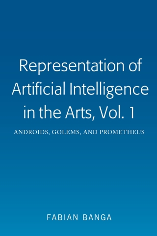 Cover image: Representation of Artificial Intelligence in the Arts, Vol. 1 1st edition 9781433172243
