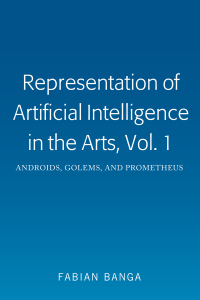 Immagine di copertina: Representation of Artificial Intelligence in the Arts, Vol. 1 1st edition 9781433172243