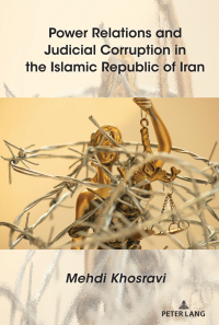 Cover image: Power Relations and Judicial Corruption in the Islamic Republic of Iran 1st edition 9781433182112