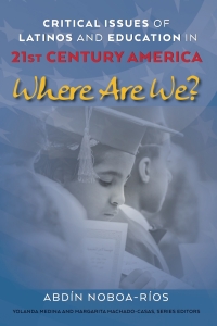 Imagen de portada: Critical Issues of Latinos and Education in 21st Century America 1st edition 9781433174780