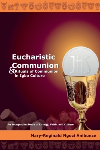 صورة الغلاف: Eucharistic Communion and Rituals of Communion in Igbo Culture 1st edition 9781433175145