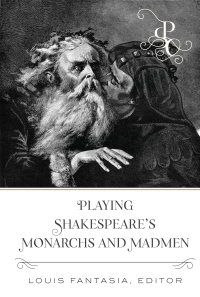 Cover image: Playing Shakespeares Monarchs and Madmen 1st edition 9781433175220