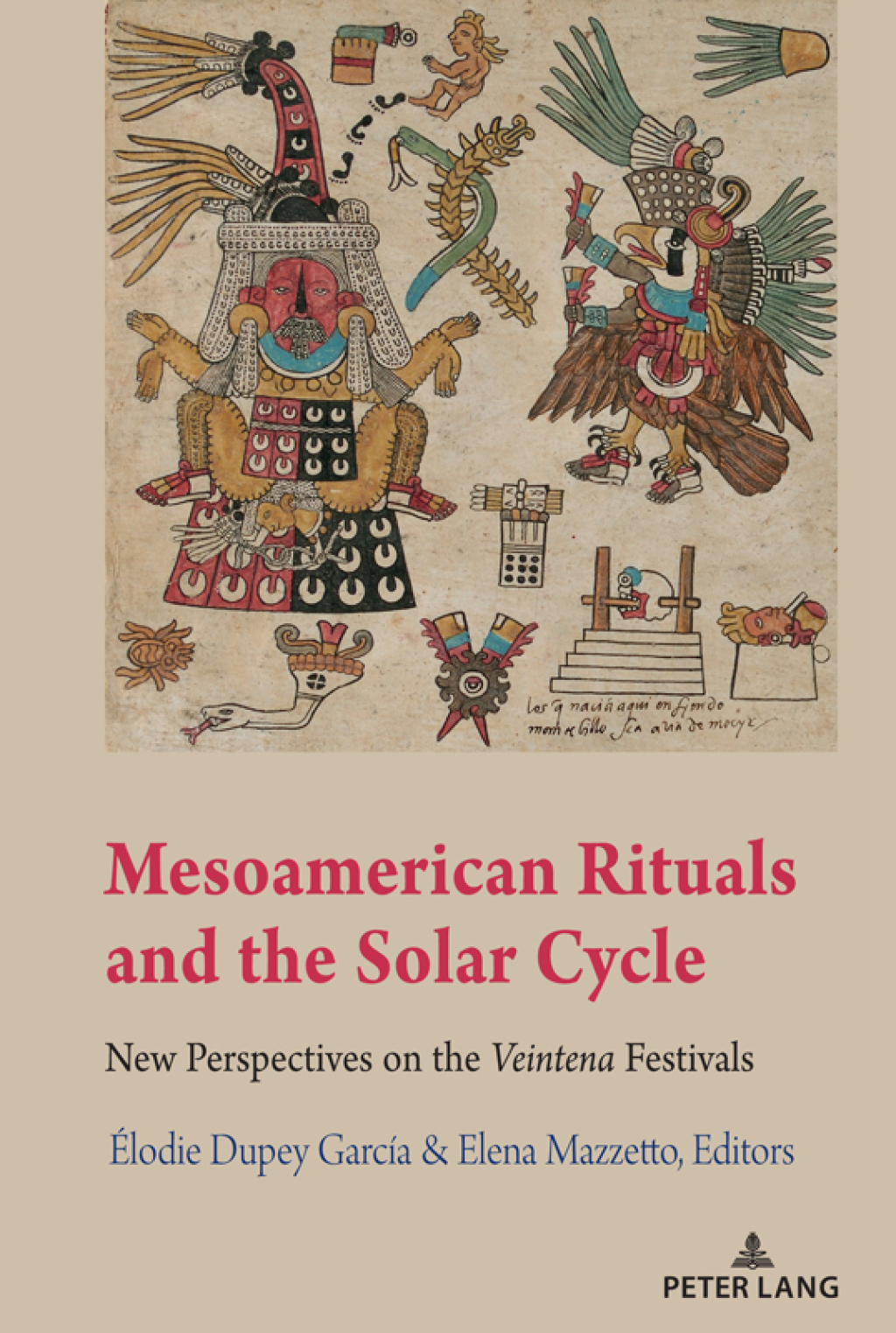 Mesoamerican Rituals and the Solar Cycle New Perspectives on the Veintena Festivals 1st Edition