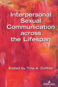 Imagen de portada: Interpersonal Sexual Communication across the Lifespan 1st edition 9781433175695