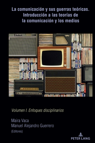 Cover image: La comunicación y sus guerras teóricas. Introducción a las teorías de la comunicación y los medios 1st edition 9781433175893