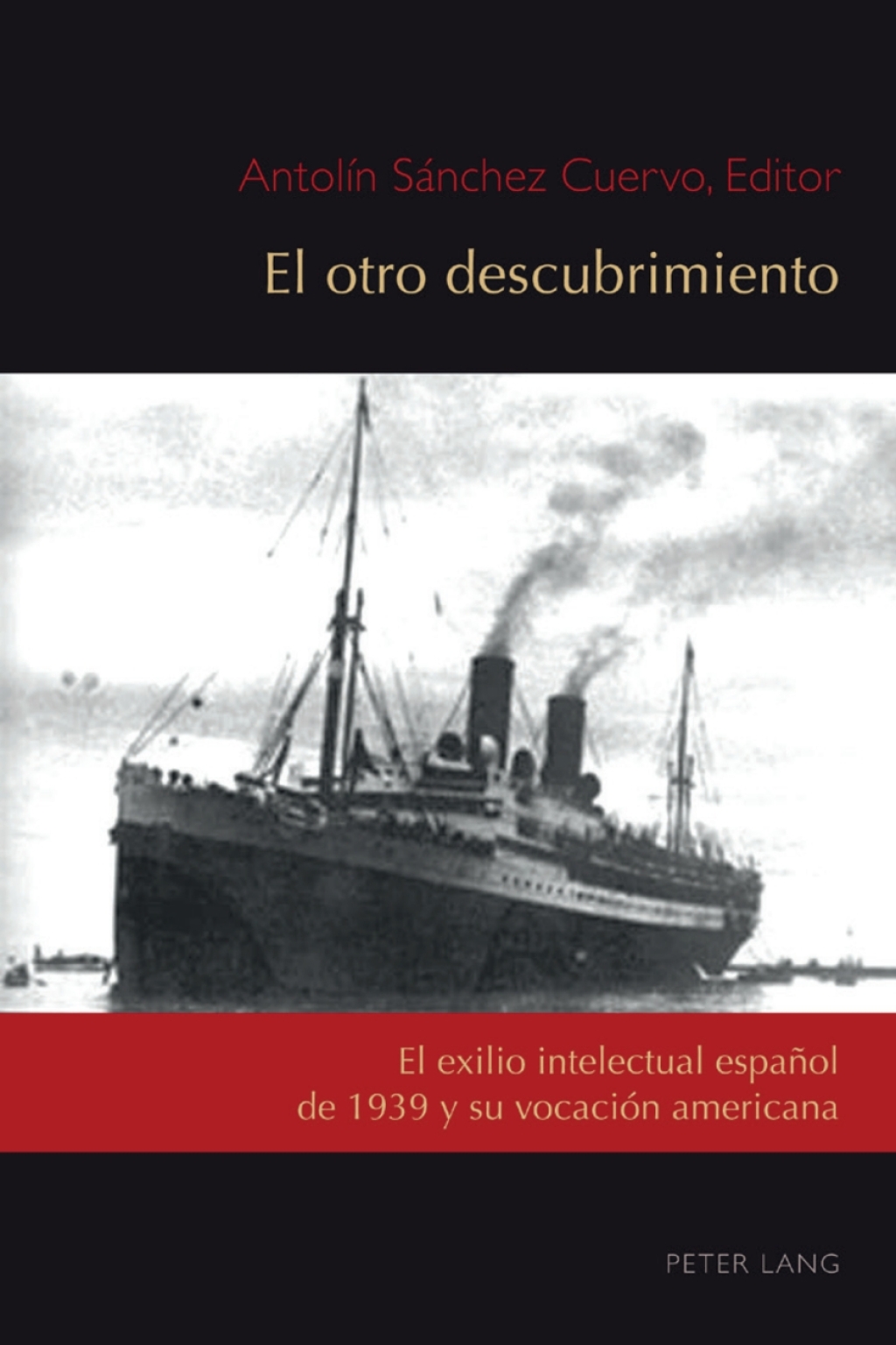 El otro descubrimiento El exilio intelectual español de 1939 y su vocación americana 1st Edition