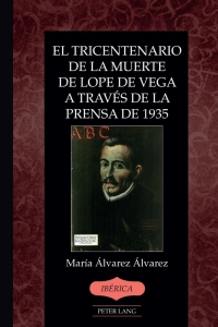Immagine di copertina: El tricentenario de la muerte de Lope de Vega a través de la prensa de 1935 1st edition 9781433176906