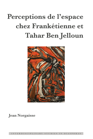 Omslagafbeelding: Perceptions de l’espace chez Frankétienne et Tahar Ben Jelloun 1st edition 9781433177484