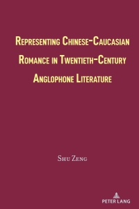 Titelbild: Representing Chinese-Caucasian Romance in Twentieth-Century Anglophone Literature 1st edition 9781433173042