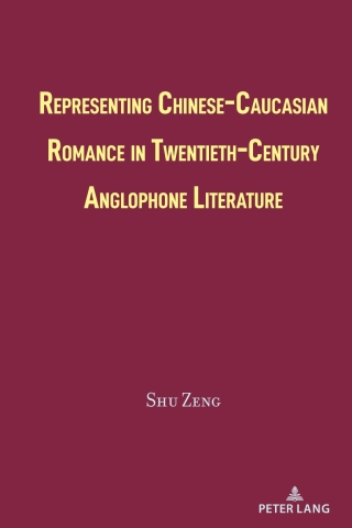 Cover image: Representing Chinese-Caucasian Romance in Twentieth-Century Anglophone Literature 1st edition 9781433173042