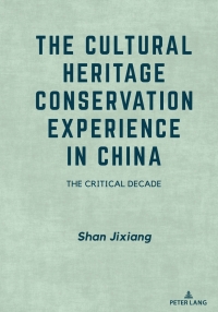 Omslagafbeelding: The Cultural Heritage Conservation Experience in China 1st edition 9781433169076