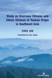 Cover image: Study on Overseas Chinese and Ethnic Chinese of Yunnan Origin in Southeast Asia 1st edition 9781433180385