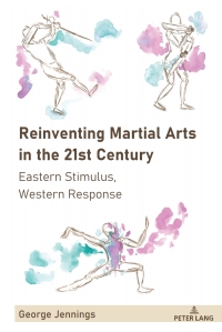 Cover image: Reinventing Martial Arts in the 21st Century 1st edition 9781433182938