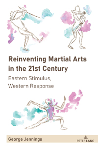 Cover image: Reinventing Martial Arts in the 21st Century 1st edition 9781433182938