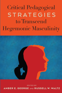 Cover image: Critical Pedagogical Strategies to Transcend Hegemonic Masculinity 1st edition 9781433183379