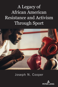 表紙画像: A Legacy of African American Resistance and Activism Through Sport 1st edition 9781433184987