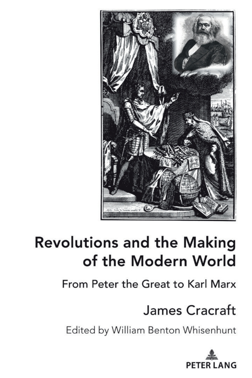 Revolutions and the Making of the Modern World From Peter the Great to Karl Marx 1st Edition