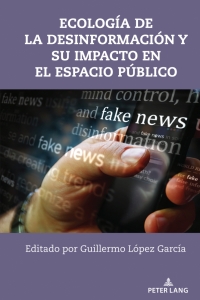 Cover image: Ecología de la desinformación y su impacto en el espacio público 1st edition 9781433186219