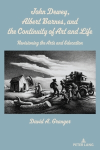 Imagen de portada: John Dewey, Albert Barnes, and the Continuity of Art and Life 1st edition 9781433189258