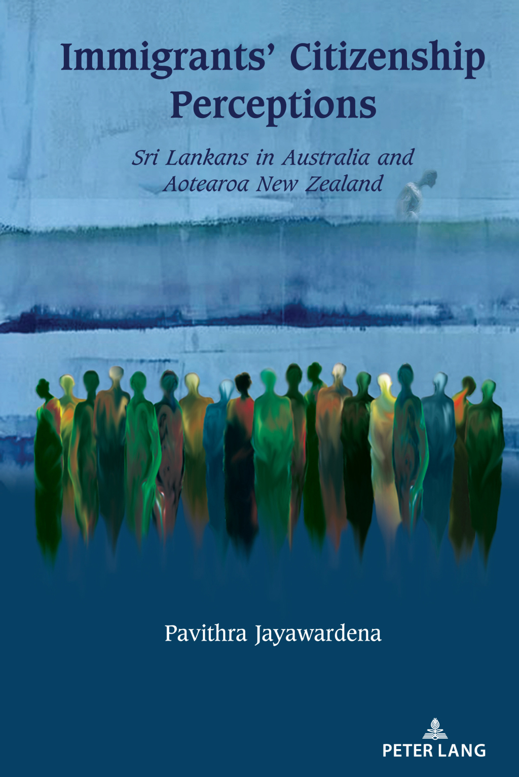 Immigrants’ Citizenship Perceptions Sri Lankans in Australia and Aotearoa New Zealand 1st Edition