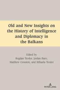 Cover image: Old and New Insights on the History of Intelligence and Diplomacy in the Balkans 1st edition 9781433190759