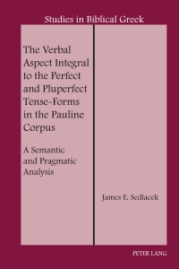 Titelbild: The Verbal Aspect Integral to the Perfect and Pluperfect Tense-Forms in the Pauline Corpus 1st edition 9781433195730