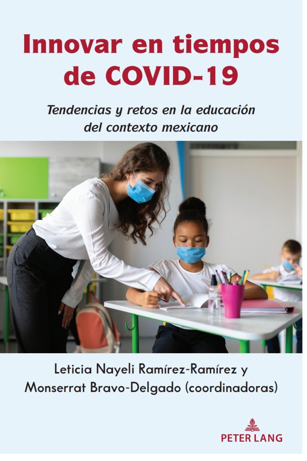 Innovar en tiempos de COVID-19 Tendencias y retos en la educación del contexto mexicano 1st Edition