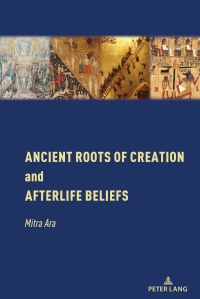 Omslagafbeelding: Ancient Roots of Creation and Afterlife Beliefs 1st edition 9781433197970