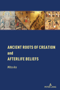 Imagen de portada: Ancient Roots of Creation and Afterlife Beliefs 1st edition 9781433197970