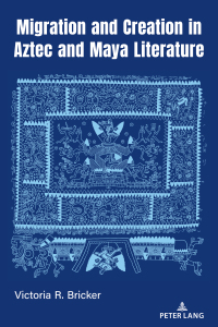 表紙画像: Migration and Creation in Aztec and Maya literature 1st edition 9781433198670